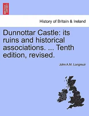 El castillo de Dunnottar: Sus Ruinas y Asociaciones Históricas. ... El otro lado del tapiz. - Dunnottar Castle: Its Ruins and Historical Associations. ... Tenth Edition, Revised.