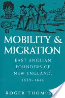 Movilidad y migración: Fundadores anglosajones de Nueva Inglaterra, 1629-1640 - Mobility and Migration: East Anglian Founders of New England, 1629-1640