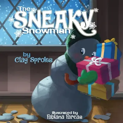 El astuto muñeco de nieve: Un cuento de Navidad - The Sneaky Snowman: A Christmas Story