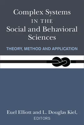 Sistemas complejos en las ciencias sociales y del comportamiento: Teoría, método y aplicación - Complex Systems in the Social and Behavioral Sciences: Theory, Method and Application