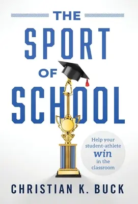 El deporte de la escuela: Ayude a su estudiante atleta a ganar en el aula - The Sport of School: Help Your Student-Athlete Win in the Classroom