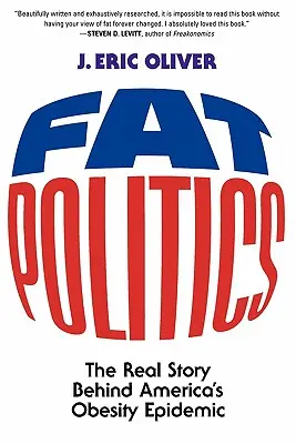 Fat Politics: La verdadera historia de la epidemia de obesidad en Estados Unidos - Fat Politics: The Real Story Behind America's Obesity Epidemic