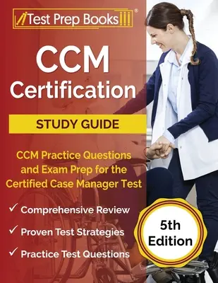 Guía de estudio para la certificación CCM: CCM Preguntas de Práctica y Preparación para el Examen de Gestor de Casos Certificado [5ª Edición] - CCM Certification Study Guide: CCM Practice Questions and Exam Prep for the Certified Case Manager Test [5th Edition]