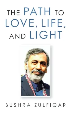 El camino hacia el amor, la vida y la luz - The Path to Love, Life, and Light