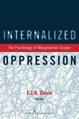 La opresión internalizada: La psicología de los grupos marginados - Internalized Oppression: The Psychology of Marginalized Groups