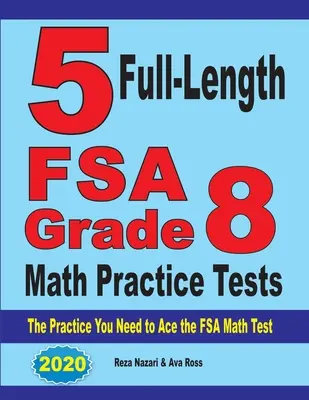 5 Exámenes de Práctica de Matemáticas FSA Grado 8: La práctica que necesitas para superar la prueba de matemáticas FSA - 5 Full-Length FSA Grade 8 Math Practice Tests: The Practice You Need to Ace the FSA Math Test