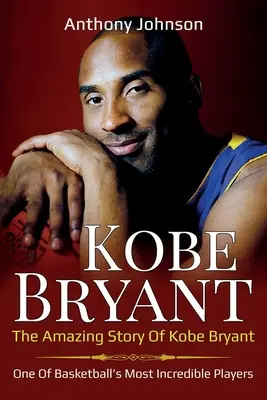 Kobe Bryant: La increíble historia de Kobe Bryant - ¡uno de los jugadores más increíbles del baloncesto! - Kobe Bryant: The amazing story of Kobe Bryant - one of basketball's most incredible players!