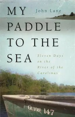 Mi remo hacia el mar: Once días en el río de las Carolinas - My Paddle to the Sea: Eleven Days on the River of the Carolinas