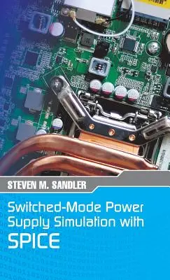 Simulación de fuentes de alimentación conmutadas con SPICE: Edición de Faraday Press - Switched-Mode Power Supply Simulation with SPICE: The Faraday Press Edition