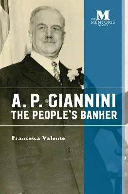 A. P. Giannini: El banquero del pueblo - A. P. Giannini: The People's Banker