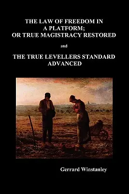 La Ley de la Libertad en una Plataforma, o la Verdadera Magistratura Restaurada y la Verdadera Norma de los Niveladores Avanzada (Rústica) - Law of Freedom in a Platform, or True Magistracy Restored and the True Levellers Standard Advanced (Paperback)