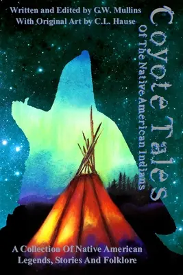 Cuentos de coyotes de los indios nativos americanos - Coyote Tales Of The Native American Indians