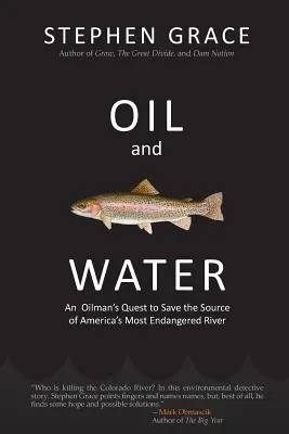 Petróleo y agua: La búsqueda de un petrolero para salvar el nacimiento del río más amenazado de Estados Unidos - Oil and Water: An Oilman's Quest to Save the Source of America's Most Endangered River