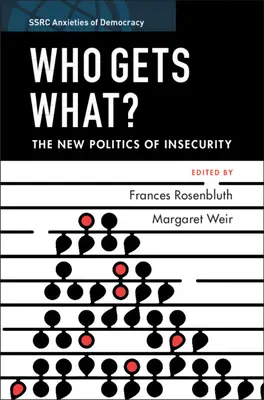 ¿Quién se queda con qué? La nueva política de la inseguridad - Who Gets What?: The New Politics of Insecurity