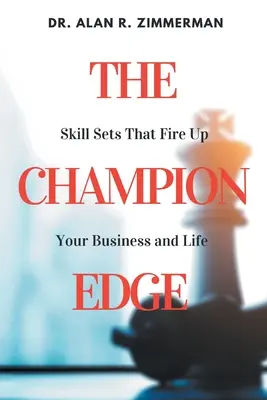 La Ventaja del Campeón: Habilidades que Impulsan su Negocio y su Vida - The Champion Edge: Skill Sets That Fire Up Your Business and Life