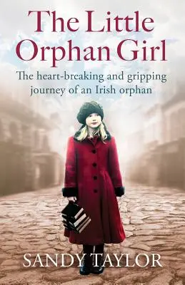 La pequeña huérfana: El desgarrador y apasionante viaje de una huérfana irlandesa - The Little Orphan Girl: The Heartbreaking and Gripping Journey of an Irish Orphan