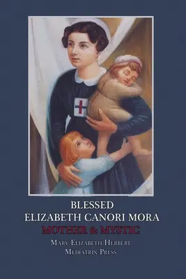 Beata Isabel Canori Mora: Madre y Mística - Blessed Elizabeth Canori Mora: Mother & Mystic