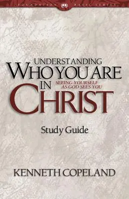 Entendiendo Quién Eres en Cristo Guía de Estudio - Understanding Who You Are in Christ Study Guide