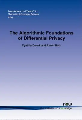 Los fundamentos algorítmicos de la privacidad diferencial - The Algorithmic Foundations of Differential Privacy