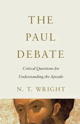 El debate sobre Pablo: Cuestiones críticas para entender al Apóstol - The Paul Debate: Critical Questions for Understanding the Apostle