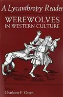 El lector de licantropía: Los hombres lobo en la cultura occidental - The Lycanthropy Reader: Werewolves in Western Culture
