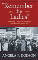 Remember the Ladies: Celebrando a las que lucharon por la libertad en las urnas - Remember the Ladies: Celebrating Those Who Fought for Freedom at the Ballot Box