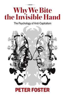 Por qué mordemos la mano invisible: La psicología del anticapitalismo - Why We Bite the Invisible Hand: The Psychology of Anti-Capitalism