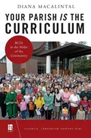 Tu parroquia es el currículo: Rcia en medio de la comunidad - Your Parish Is the Curriculum: Rcia in the Midst of Community