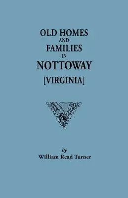 Viejos hogares y familias en Nottoway [Virginia] - Old Homes and Families in Nottoway [Virginia]