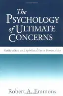 La psicología de las preocupaciones últimas: Motivación y espiritualidad en la personalidad - The Psychology of Ultimate Concerns: Motivation and Spirituality in Personality