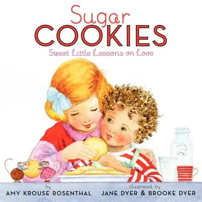 Galletas de azúcar: Pequeñas y dulces lecciones sobre el amor - Sugar Cookies: Sweet Little Lessons on Love