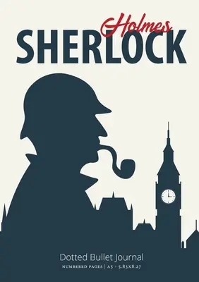 El diario de Sherlock Holmes: A5 mediano - 5.83X8.27 - The Sherlock Holmes Dotted Bullet Journal: Medium A5 - 5.83X8.27