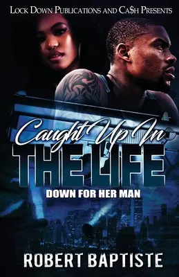 Atrapado en la vida: Down For Her Man - Caught Up in the Life: Down For Her Man