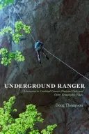 Underground Ranger: Aventuras en el Parque Nacional de las Cavernas de Carlsbad y otros lugares notables - Underground Ranger: Adventures in Carlsbad Caverns National Park and Other Remarkable Places