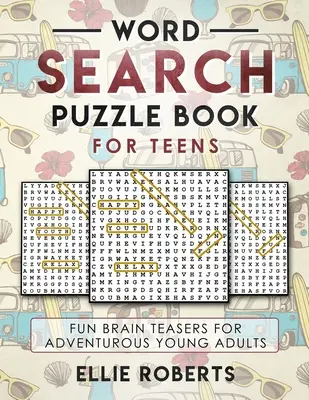 Libro de sopas de letras para adolescentes: Divertidos juegos de ingenio para jóvenes aventureros - Word Search Puzzle Book for Teens: Fun Brain Teasers for Adventurous Young Adults