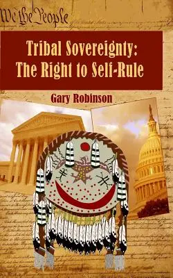 Soberanía tribal: El derecho al autogobierno - Tribal Sovereignty: The Right to Self-Rule