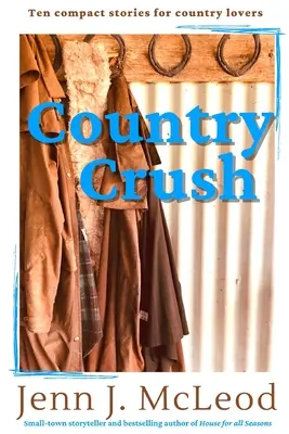 Country Crush: Diez historias compactas para amantes del campo - Country Crush: Ten compact stories for country lovers