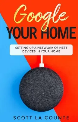 Google Your Home: Cómo configurar una red de dispositivos Nest en tu casa - Google Your Home: Setting Up a Network of Nest Devices In Your Home