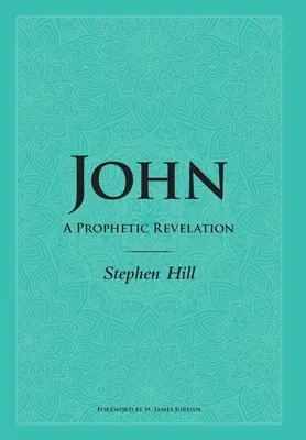 Juan: una revelación profética - John: A Prophetic Revelation