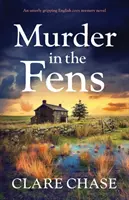 Murder in the Fens: Una adictiva novela inglesa de misterio. - Murder in the Fens: An utterly addictive English cozy mystery novel