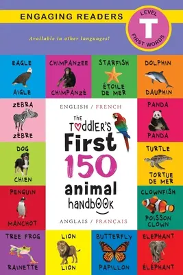 Manual de los 150 primeros animales: Bilingüe (Inglés / Francés) (Anglais / Franais): Mascotas, Acuáticos, Bosque, Pájaros, Bichos, Ártico, Tropical, Unde - The Toddler's First 150 Animal Handbook: Bilingual (English / French) (Anglais / Franais): Pets, Aquatic, Forest, Birds, Bugs, Arctic, Tropical, Unde