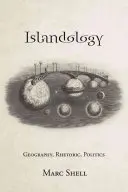 Islandología: Geografía, retórica, política - Islandology: Geography, Rhetoric, Politics