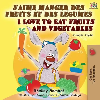J'aime manger des fruits et des legumes Me encanta comer frutas y verduras: Libro bilingüe francés-inglés - J'aime manger des fruits et des legumes I Love to Eat Fruits and Vegetables: French English Bilingual Book