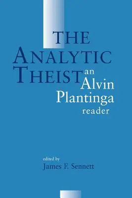 El teísta analítico: Una lectura de Alvin Plantinga - The Analytic Theist: An Alvin Plantinga Reader