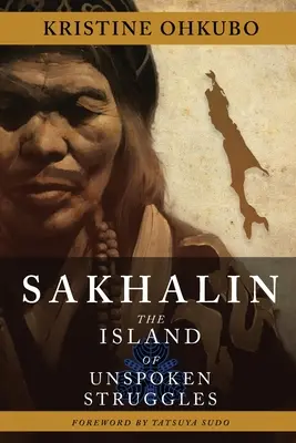 Sajalín: La isla de las luchas silenciosas - Sakhalin: The Island of Unspoken Struggles