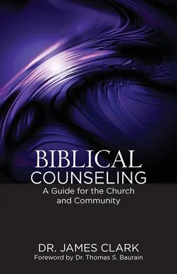 Asesoramiento bíblico: Guía para la Iglesia y la Comunidad - Biblical Counseling: A Guide for the Church and Community