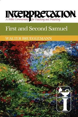 Primero y Segundo Samuel: Interpretación: Comentario bíblico para la enseñanza y la predicación - First and Second Samuel: Interpretation: A Bible Commentary for Teaching and Preaching