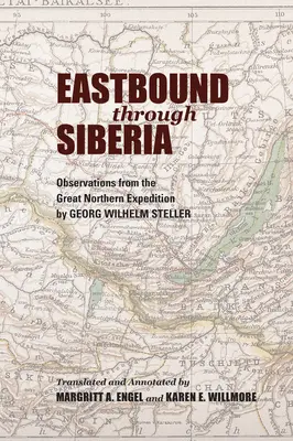 Hacia el este por Siberia: Observaciones de la Gran Expedición al Norte - Eastbound Through Siberia: Observations from the Great Northern Expedition