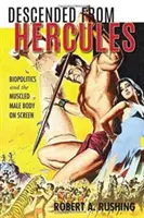 Descendientes de Hércules: Biopolítica y musculatura masculina en la pantalla - Descended from Hercules: Biopolitics and the Muscled Male Body on Screen