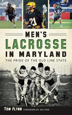 Lacrosse masculino en Maryland: El orgullo del estado de Old Line - Men's Lacrosse in Maryland: The Pride of the Old Line State
